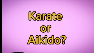 Karate vs Aikido : Factors you need to consider before choosing any of the two