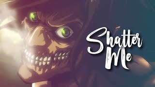 Attack On Titan [Eren] “Shatter Me” Tribute