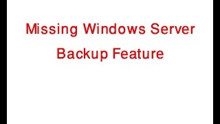 Missing Windows Server Backup Feature