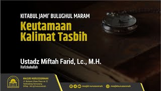 Keutamaan Kalimat Tasbih | Ustadz Miftah Farid, Lc, M.H حَفِظَهُ الله تعالى