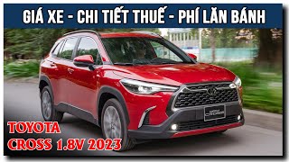 💥 Toyota Corolla Cross 1.8V 2023 - Giá Xe Chi Tiết Thuế, Phí Lăn Bánh