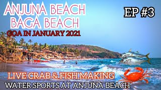 Ep 3 Goa | Anjuna Beach | Baga Beach | January 2021 Live Crab and fish Making | Water sports in goa