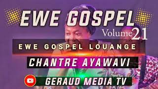 EWE GOSPEL LOUANGE VOL 21. CHANTRE AYAWAVI. #geraudmediatv @GERAUDMEDIATV