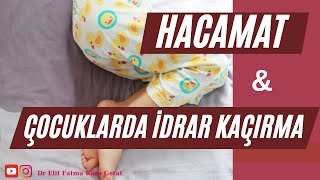 Hacamat ve Çoçuklarda İdrar Kaçırma #Nokturnalenürezis