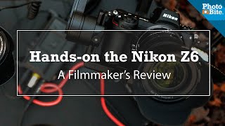 Hands-on the Nikon Z6 - A Filmmaker's Review (#TheMeasure Ep #48)