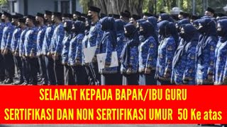 SELAMAT KEPADA BAPAK/ IBU GURU SERTIFIKASI DAN NON SERTIFIKASI UMUR 50 TAHUN KE ATAS