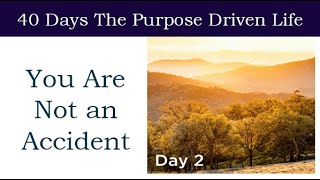 Day 2 You Are Not an Accident | 40 Days The Purpose Driven Life Rick Warren