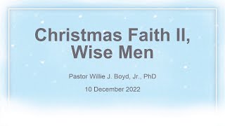 Sabbath Sermon 12/10/2022 - Christmas Faith Part II, Wise Men