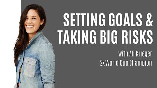 Ali Krieger on Setting Goals & Taking Big Risks