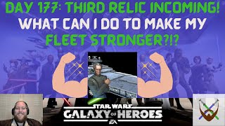 Day 177: Third Relic Incoming! What can I do to make my Fleet better?!?