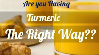 How to absorb turmeric and increase its benefits| right way to take turmeric|Treatment with Turmeric