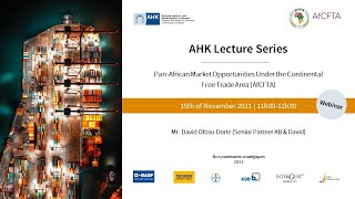 AHK Lecture serie: Pan African Market Opportunities Under the Continental Free Trade Area