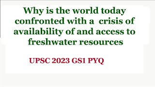 Why is the world today confronted with a crisis of availability of and access to freshwater resource