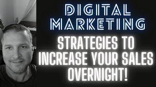 Digital Marketing Strategies To Increase Sales OVERNIGHT!