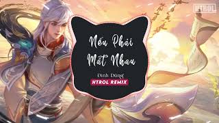 Nếu Phải Mất Nhau ( Htrol Remix ) Nguyễn Đình Dũng | Nhạc Edm Hot Tiktok Gây Nghiện 2022 Hay Nhất