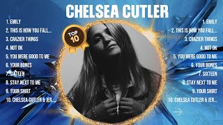 Chelsea Cutler Greatest Hits Full Album ▶️ Full Album ▶️ Top 10 Hits of All Time