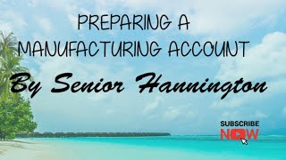 PREPARATION OF MANUFACTURING ACCOUNTS @seniorhannington