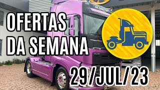 OFERTA DE CAMINHÕES DA SEMANA :: 29-JUL-23