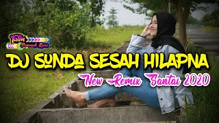 Dj Sunda SESAH HILAPNA || New Remix Santai 2020