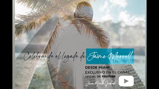 Celebrando el legado de Jaime Murrell desde Miami #Alabanza #Adoracion #JaimeMurrell #Miami