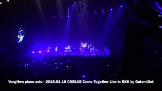 YONGHWA PIANO SOLO - 2016.01.16 CNBLUE Come Together Live in BKK