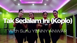 Senam Kreasi "Tak Sedalam Ini (Koplo)" With Suhu YENNY ANWAR