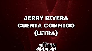 Jerry Rivera - Cuenta Conmigo (Letra) | DJYefriMamian