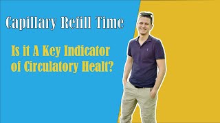 Understanding Capillary Refill Time: Is it A Key Indicator of Circulatory Health?