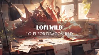 Lo-fi for Dragon Red 🐲 | Sleep With Dragon ~ Deep Focus / [ Music Chill ~ Relaxing ]