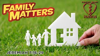 Family Matters (Jeremiah 7:16–29)