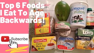 Top 6 Foods I Eat To Age Backwards!