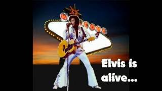 Elvis is alive