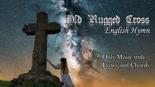 The Old Rugged Cross - Music with Lyrics | Chords for Guitar and Piano.