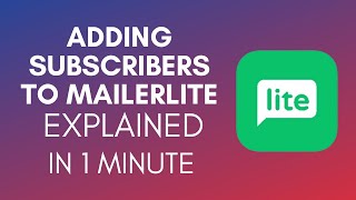 How To Add Subscribers To MailerLite (2025)