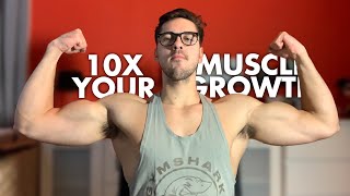 10X Your Muscle Growth In 10 Minutes