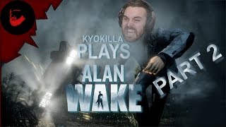 Kyokilla Plays: Alan Wake + Part 2 + Weak Lungs and The Continuing Nope-scapade