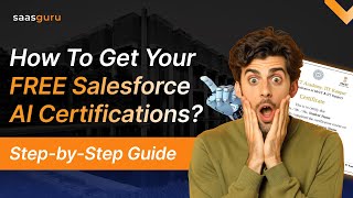 How To Get Your FREE Salesforce AI Certifications? – Step-by-Step Guide | saasguru