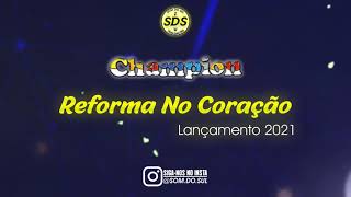 REFORMA NO CORAÇÃO - BANDA CHAMPION (LANÇAMENTO)