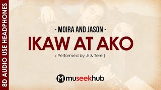 Moira & Jason - Ikaw at Ako [ 8D Audio ] 🎧