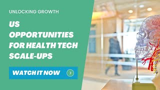 Unlocking Growth: Navigating US Opportunities for UK and EU Health Tech Scale-Ups