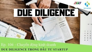 [CĐKD] Số 104 - Quá trình Due Diligence trong đầu tư startup