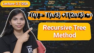 Lec 3.7: Recurrence Tree Method | T(n) = T(n/3) +T(2n/3) +n | Recurrence Relation in DAA