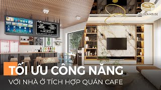 Kiến trúc độc đáo - nhà ở tích hợp quán café - Golden House Việt Nam