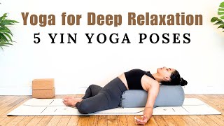 5 Yoga Poses for Deep Relaxation and Anxiety | Yin Yoga to Relax and Wind Down