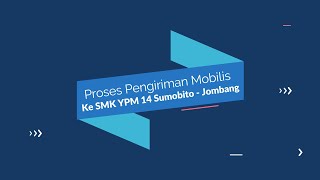 Proses Pengiriman Mobilis Ke SMK YPM 14 Sumobito - Jombang