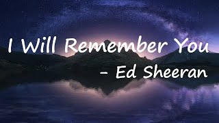 Ed Sheeran – I Will Remember You Lyrics