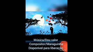 Música/Dou valor                     Compositor/Maraguinha