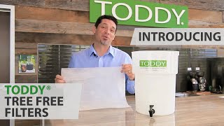 Introducing; Toddy® Tree Free Filters