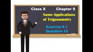 Class X | Chapter 9 | Ex. 9.1 | Question 13 | Some applications of trigonometry