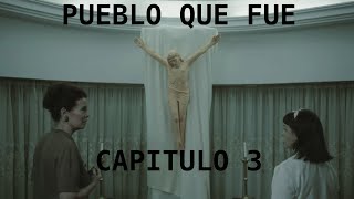 🎬 Serie "PUEBLO QUE FUE" 🏡 Capitulo 3 🟢